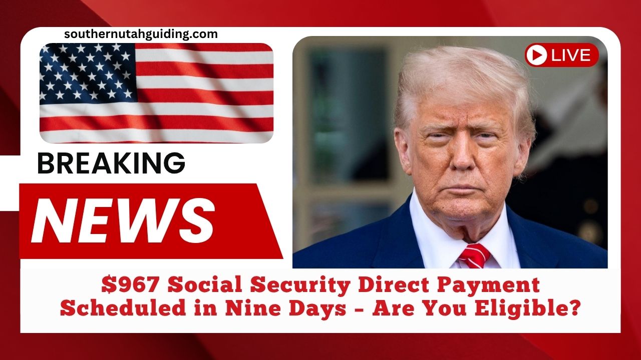 $967 Social Security Direct Payment Scheduled in Nine Days – Are You Eligible?