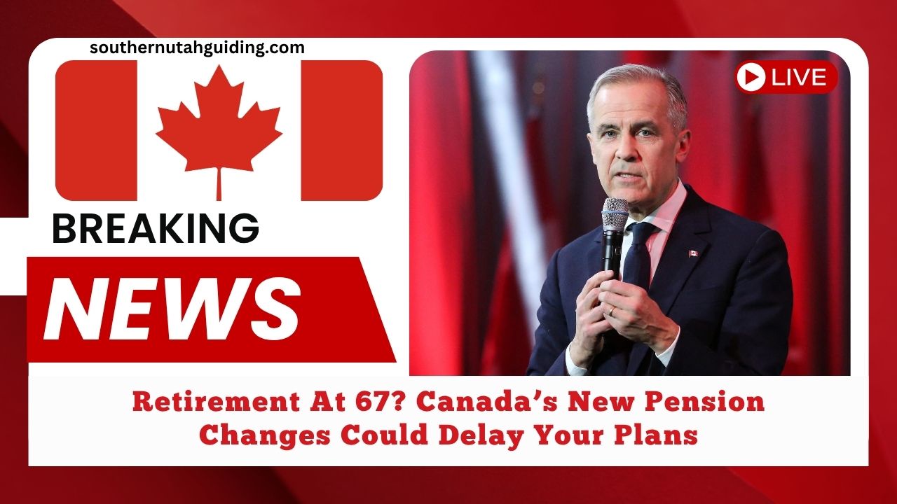 Retirement At 67? Canada’s New Pension Changes Could Delay Your Plans